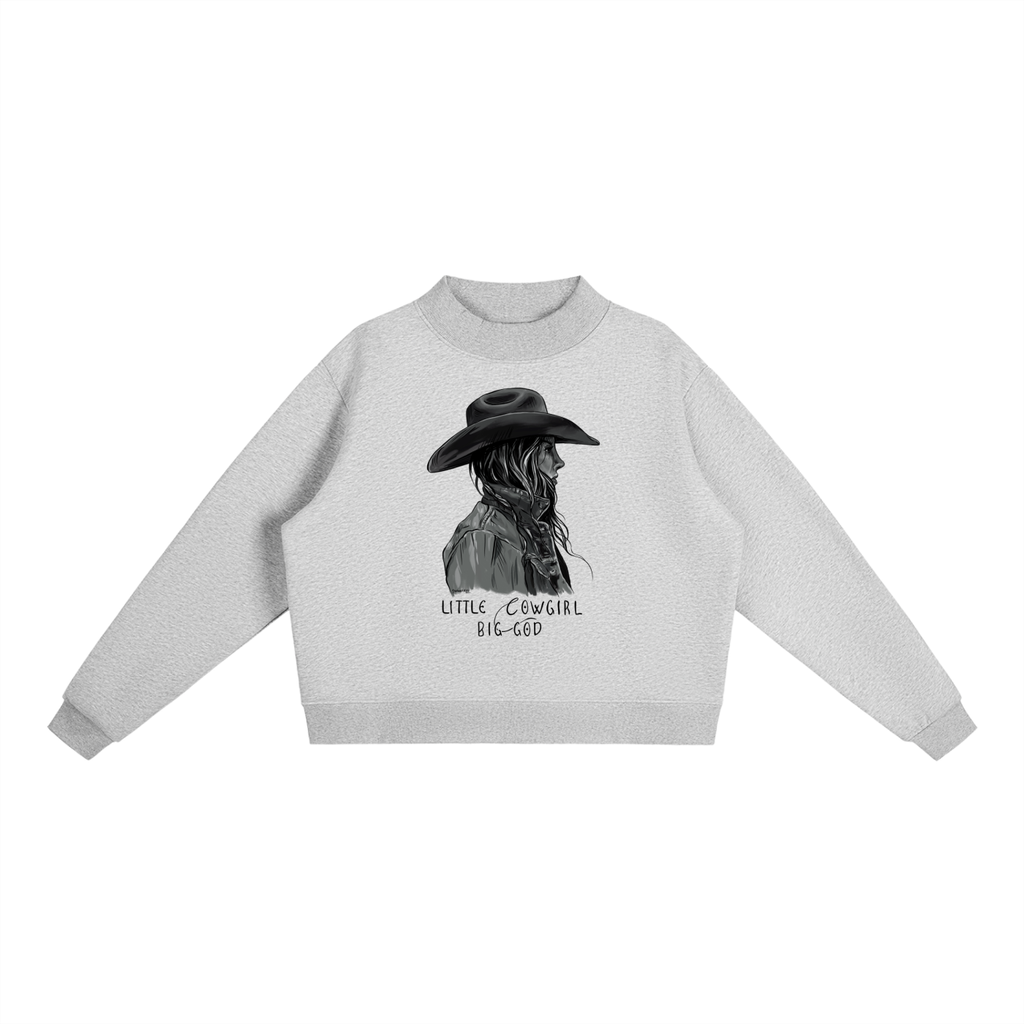 LITTLE COWGIRL, BIG GOD Fleece Mock-Neck Sweatshirt